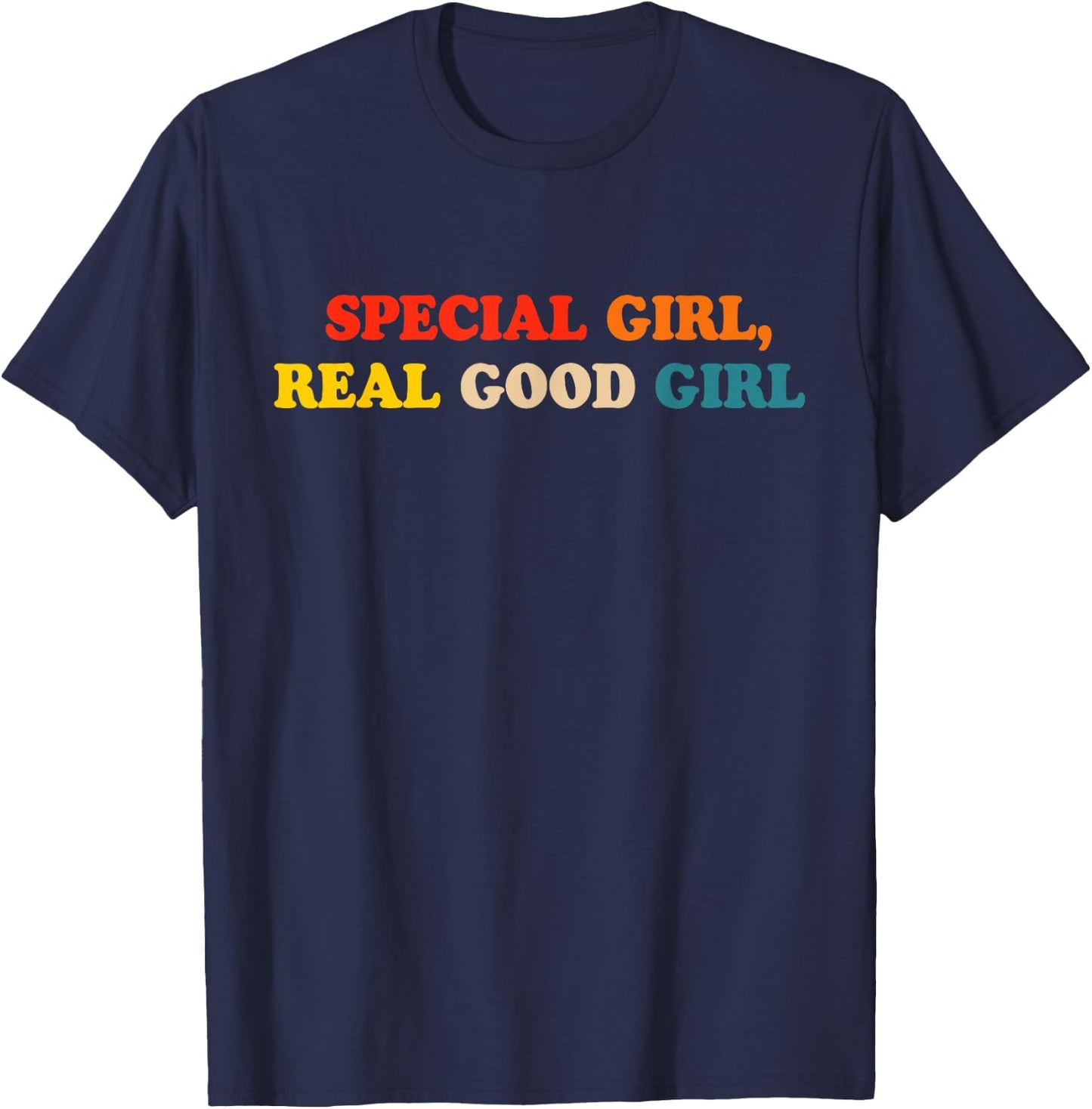 Special Girl Real Good Girl T-Shirt - T-Shirt | Navy
