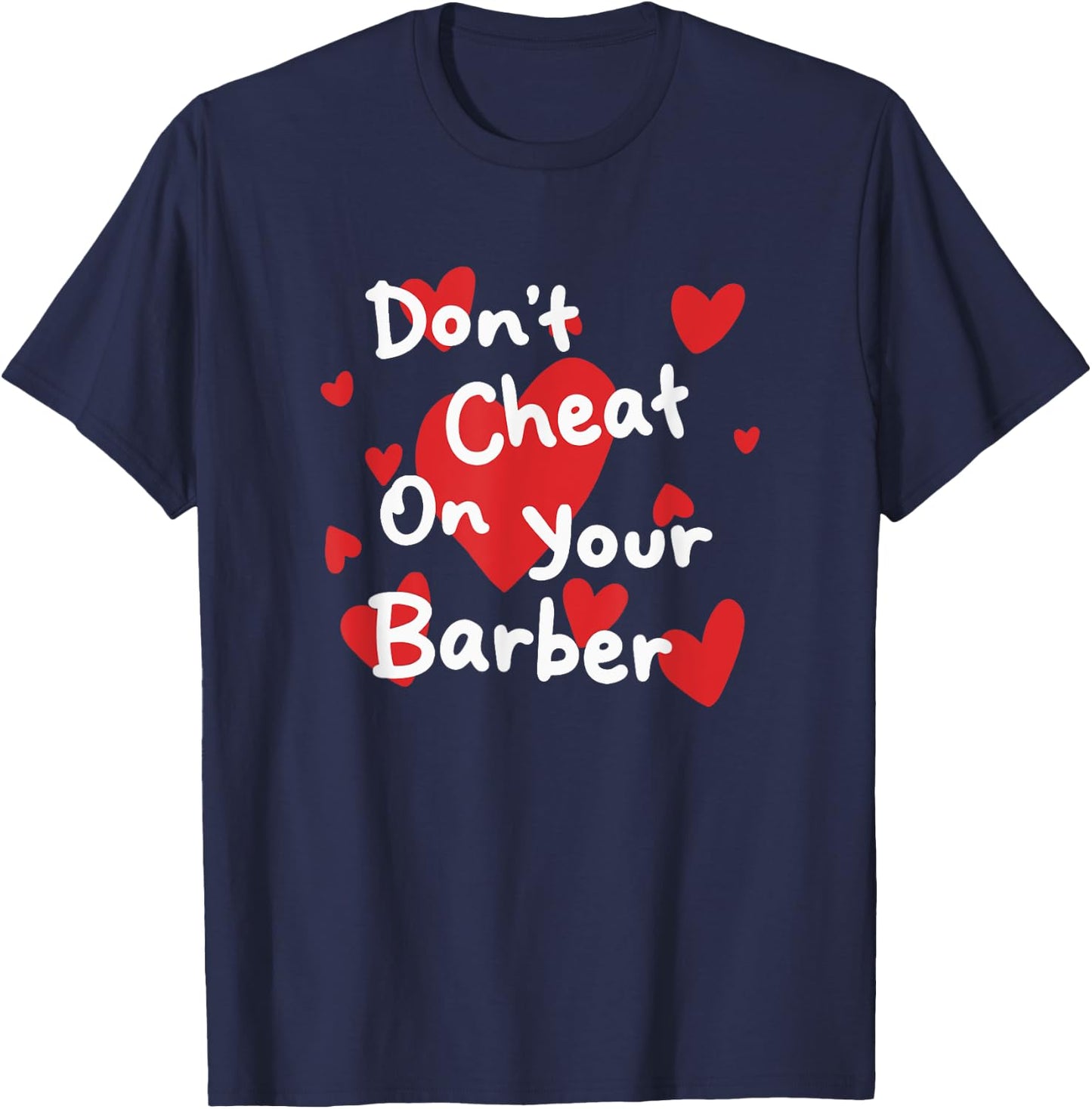 Don't cheat on your barber T-Shirt - T-Shirt | Navy