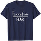 Freedom Over Fear Trendy Patriot USA Gear T-Shirt - T-Shirt | Navy