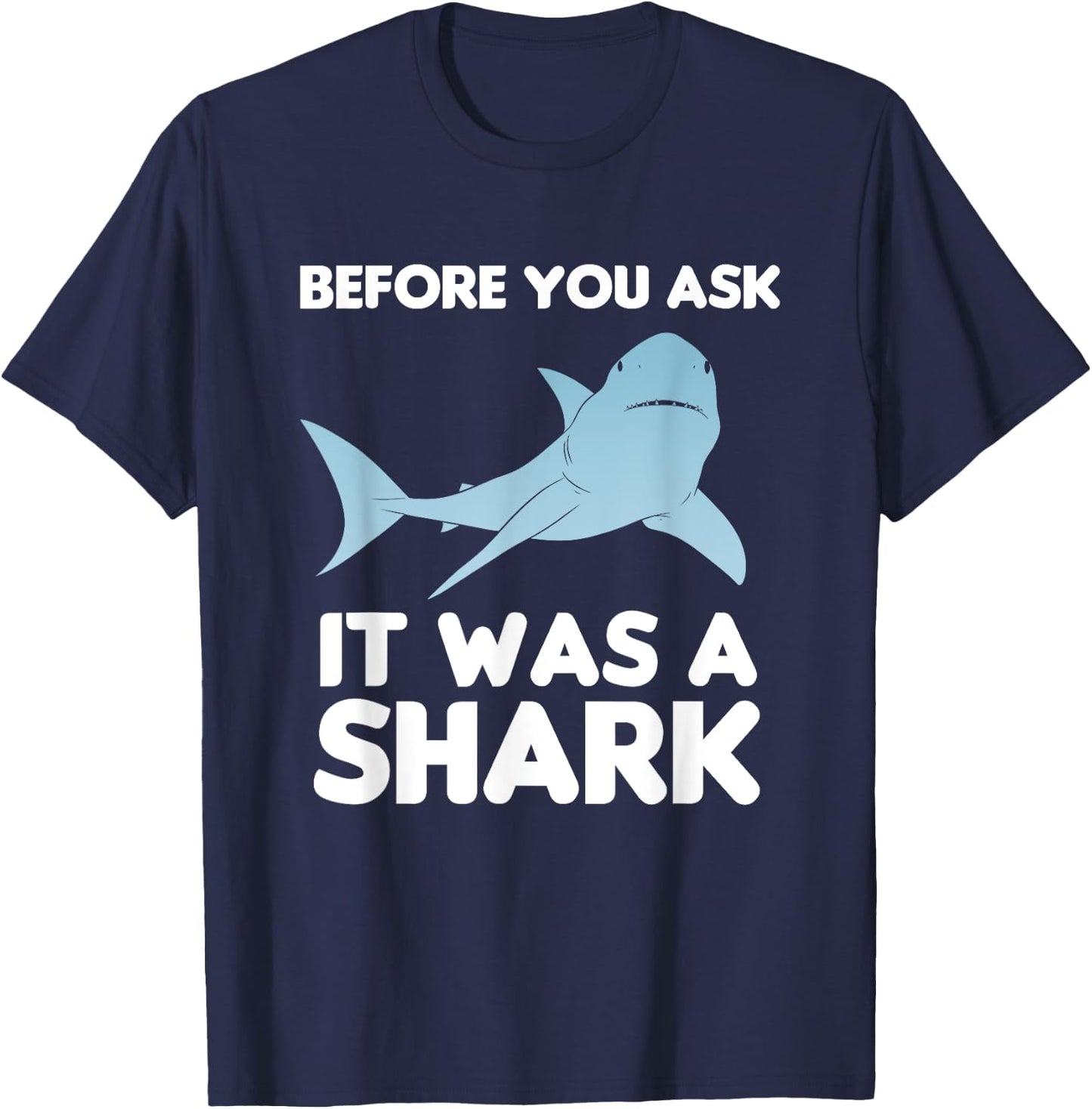 Before You Ask It Was A Shark Amputation Amputee T-Shirt - T-Shirt | Navy