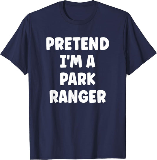 Pretend I'm A Park Ranger Easy Halloween Costume T-Shirt - T-Shirt | Navy