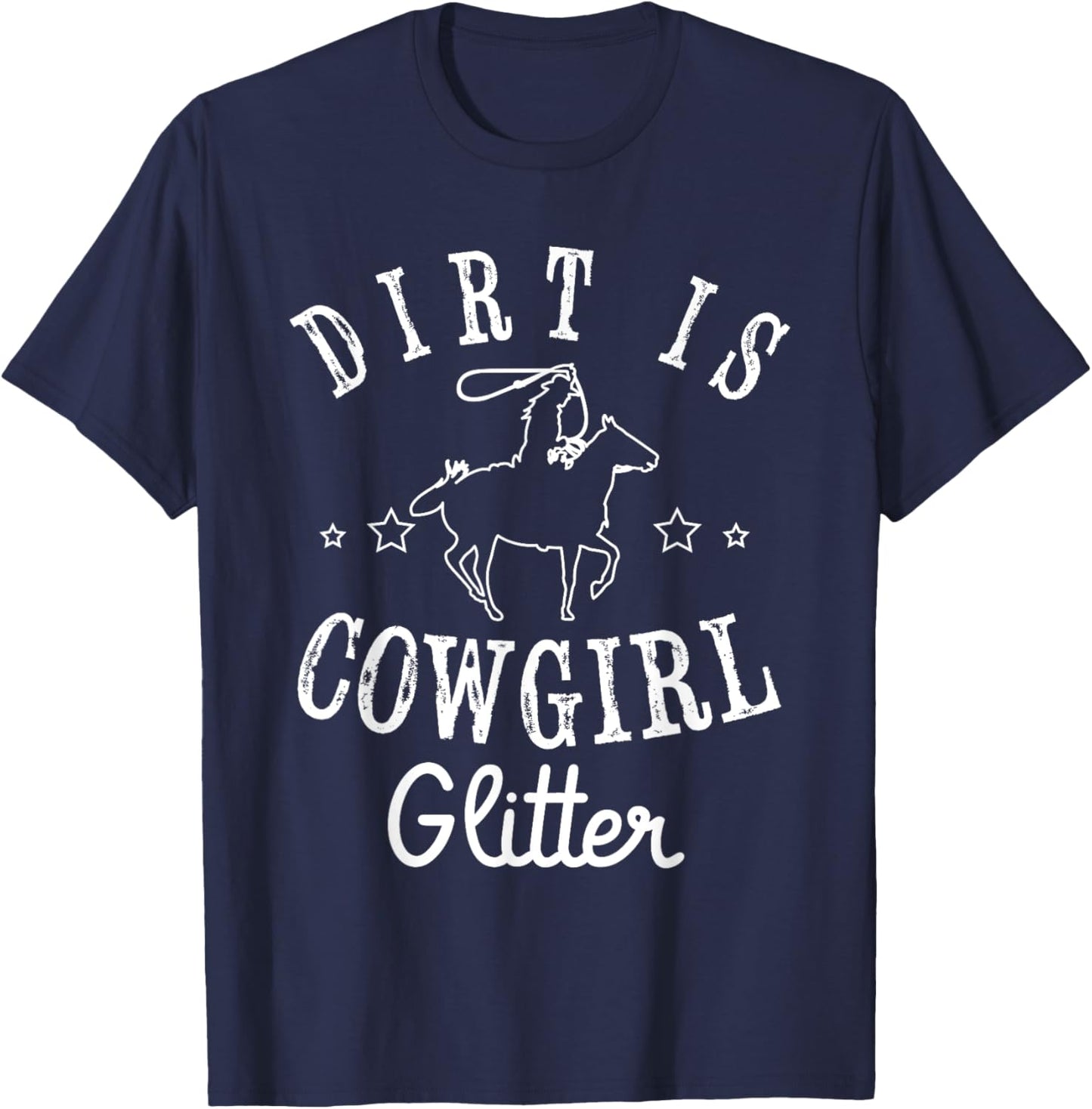 Dirt is cowgirl Design for a Cowgirl Country Girl T-Shirt - T-Shirt | Navy