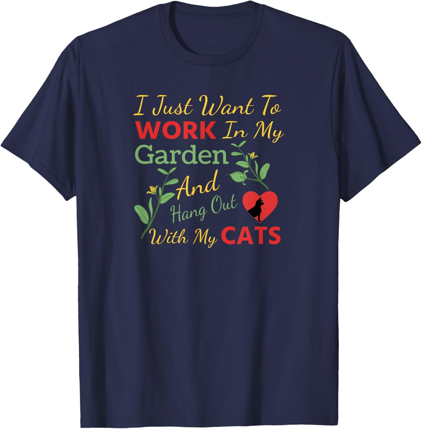 I Just Want To Work In My Garden And Hang Out With My Cats T-Shirt - T-Shirt | Navy