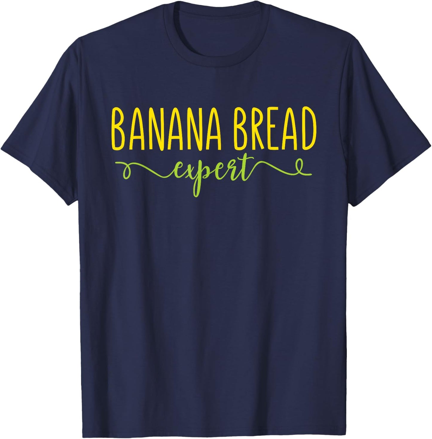 Banana Bread Expert - Funny Banana Bread Baking Outfit Gift T-Shirt - T-Shirt | Navy
