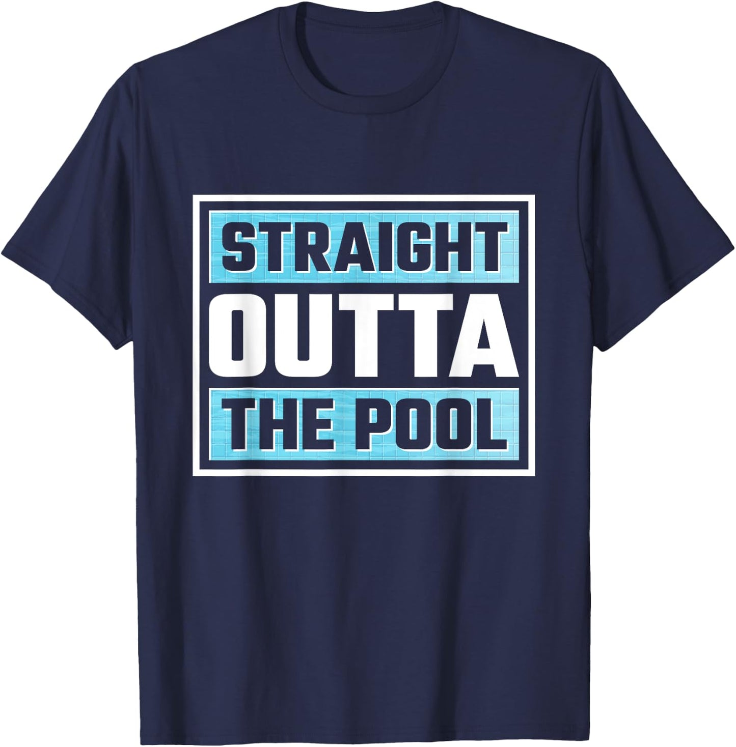 Straight Outta The Pool T-Shirt - T-Shirt | Navy