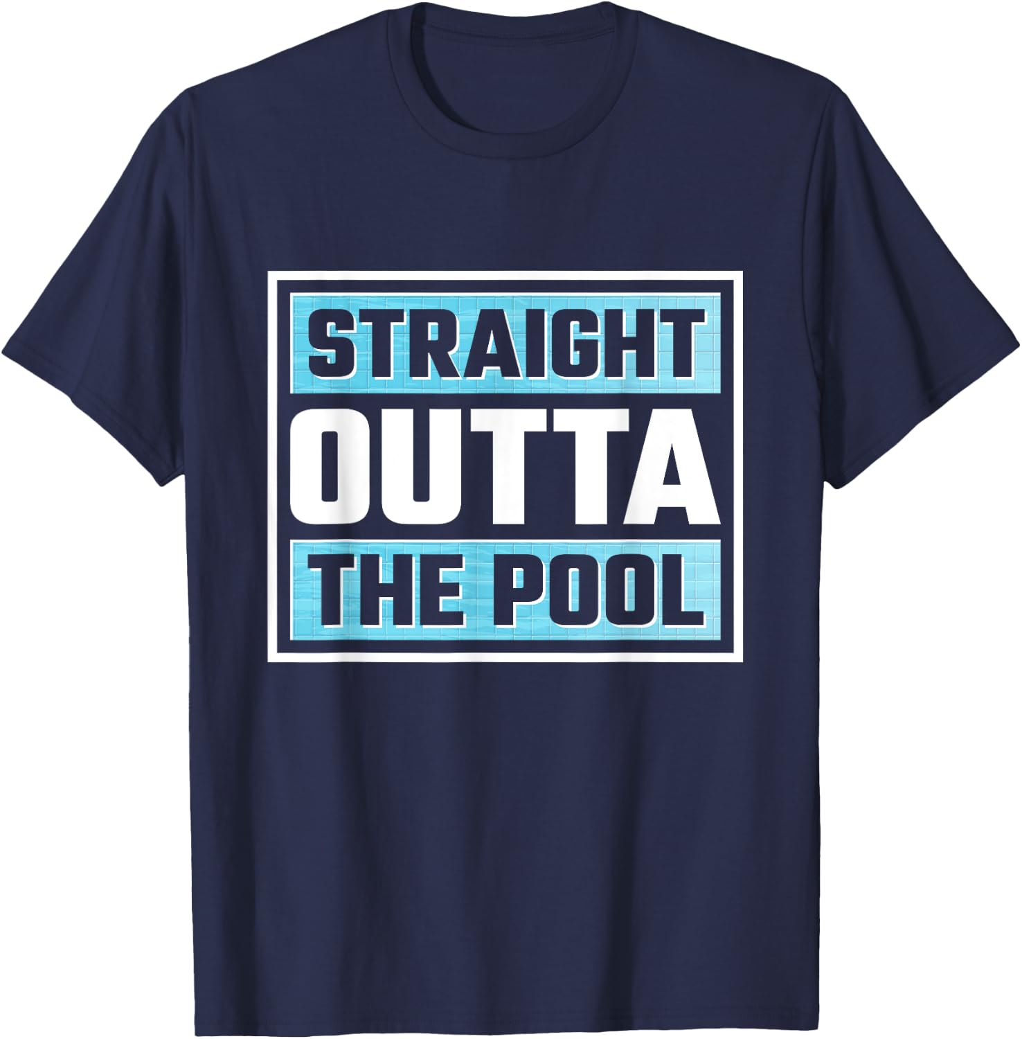 Straight Outta The Pool T-Shirt - T-Shirt | Navy
