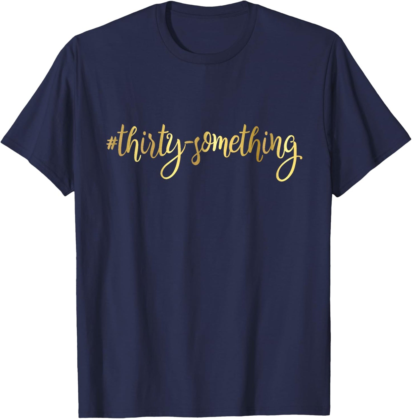 30th Birthday Gift Thirty Something Girly Hashtag 30 T-Shirt - T-Shirt | Navy