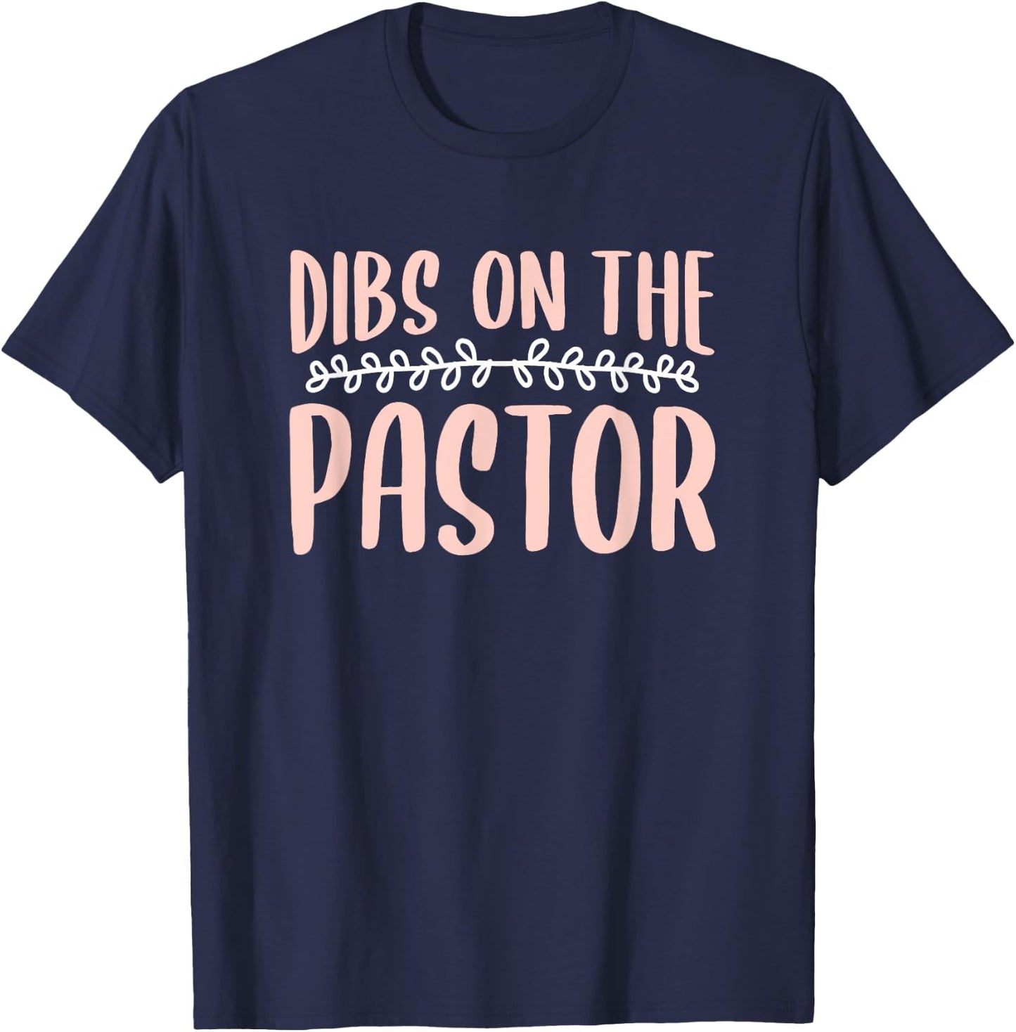 Dibs On The Pastor Church Pastors Pastor's Wife Humor T-Shirt - T-Shirt | Navy