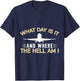 What Day Is It And Where The Hell Am I Flight Attendant T-Shirt - T-Shirt | Navy