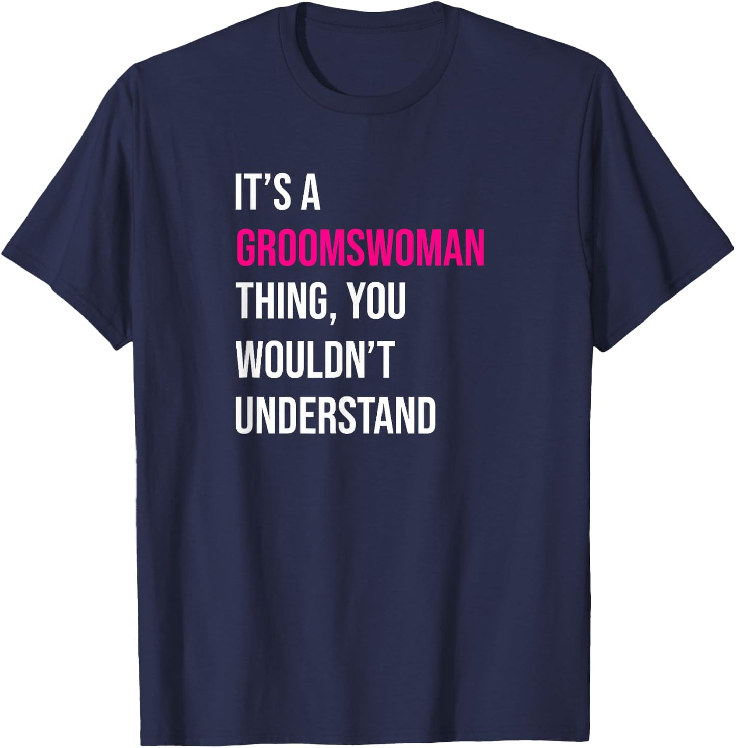 It's A Groomswoman Thing Funny Meme T-Shirt - T-Shirt | Navy