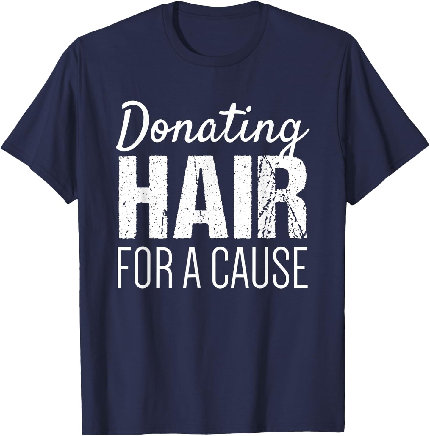 Donate Hair Shirt | Donating Hair for a Cause Shirt T-Shirt - T-Shirt | Navy