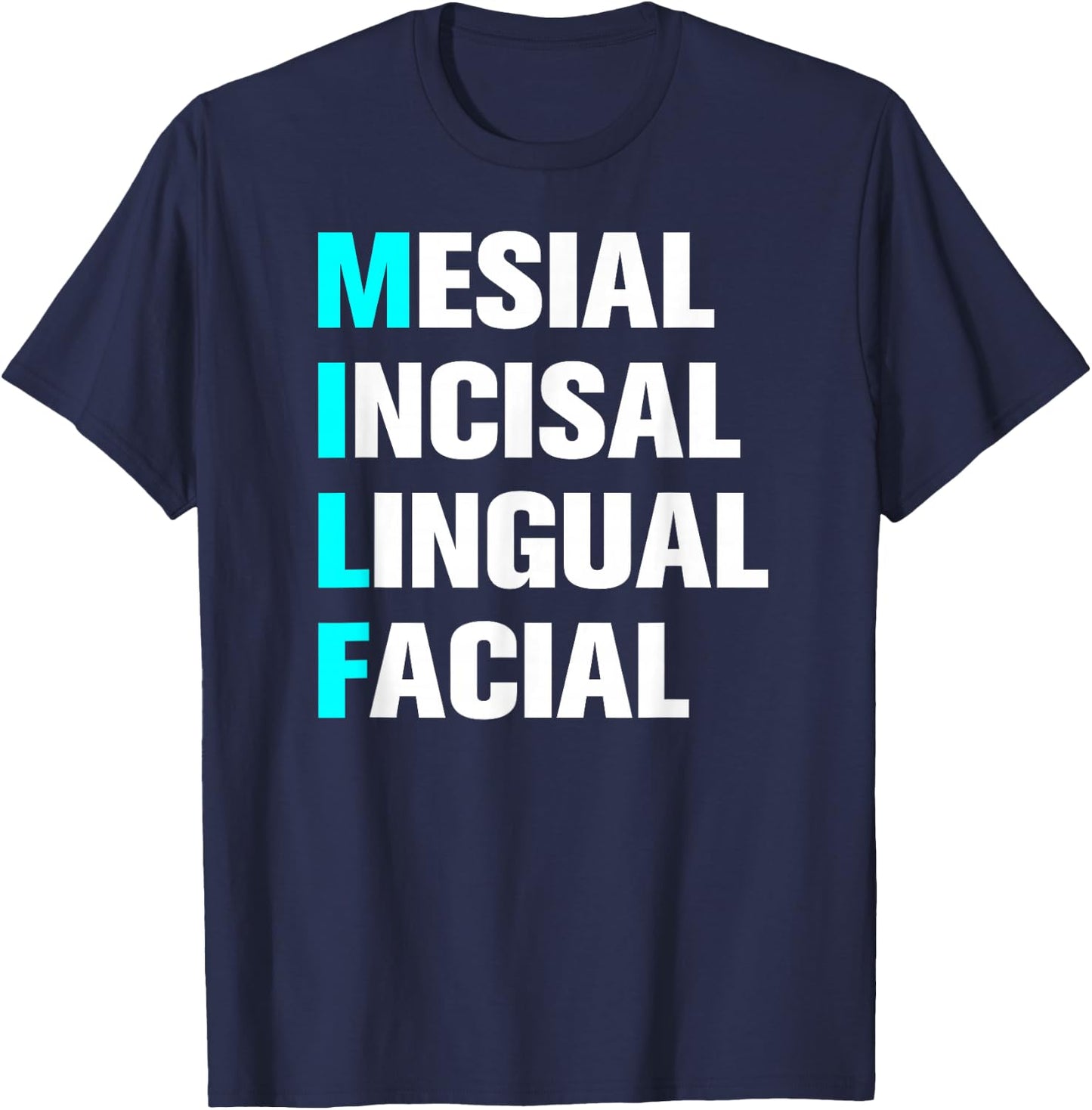 Dental Assistant and Hygienist Designs MILF Mesial Incisal Lingual Facial - Funny Dentist Adult Women's T-Shirt - T-Shirt | Navy