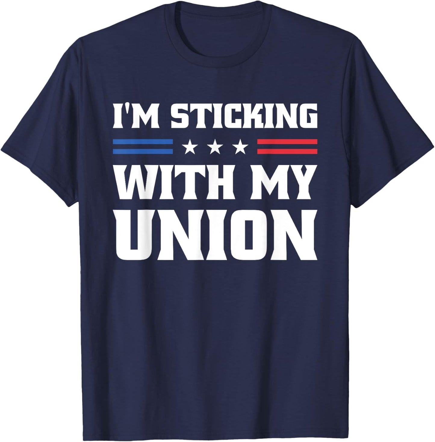 Sticking With My Union Strong For Pro Labor Union Workers T-Shirt - T-Shirt | Navy