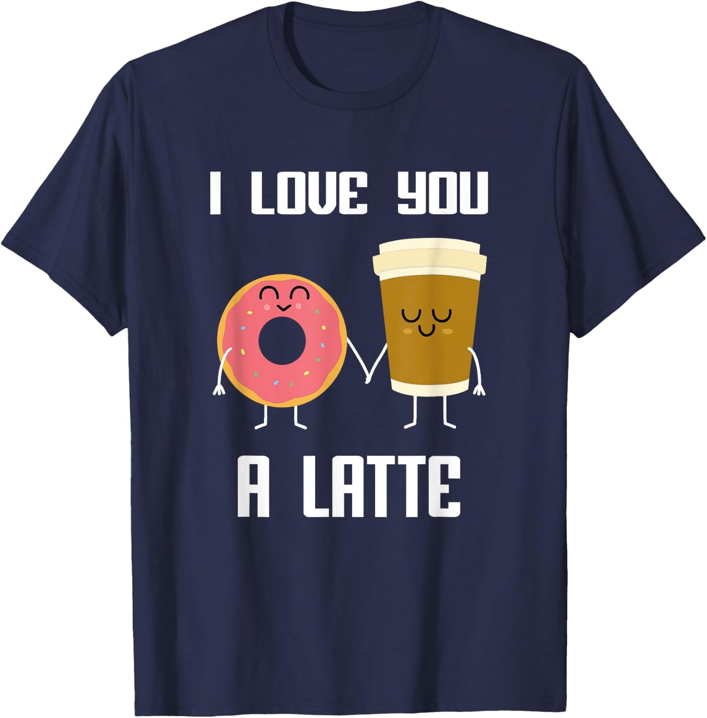 I love You Funny a Latte Valentine's Day For Coffee Lovers T-Shirt - T-Shirt | Navy