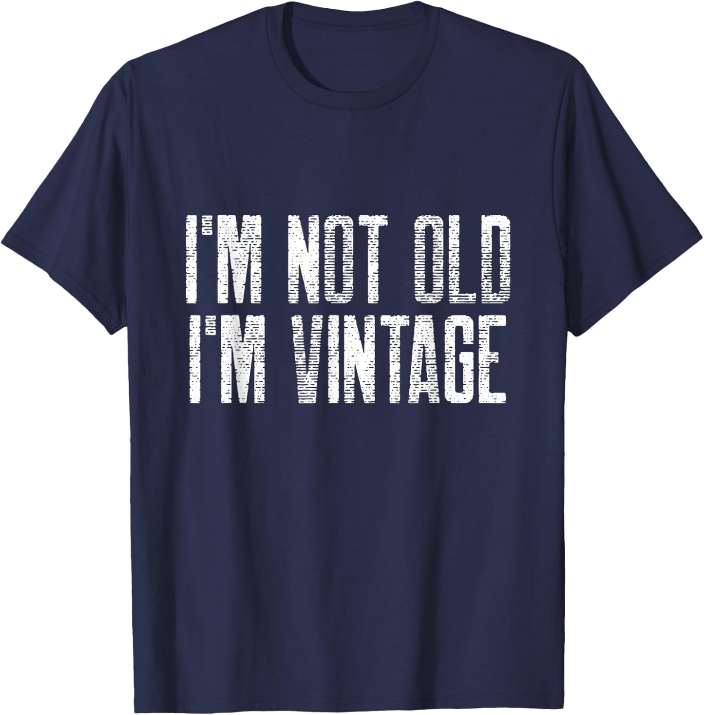 I’m Not Old I’m Just Vintage Sarcastic Funny Old People T-Shirt - T-Shirt | Navy