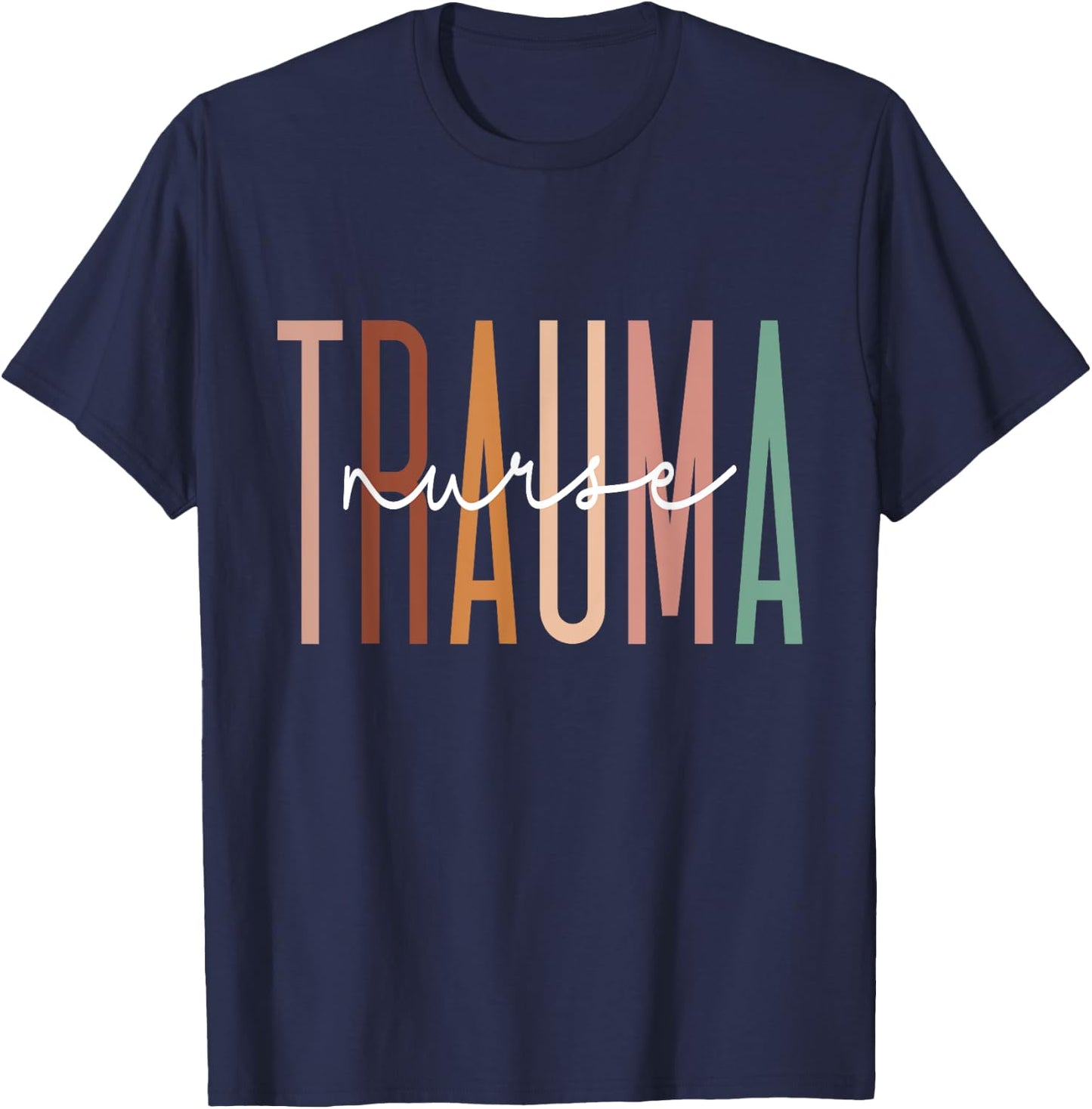 Trauma Nurse Psychiatric Nurse Emergency Trauma Nursing T-Shirt - T-Shirt | Navy