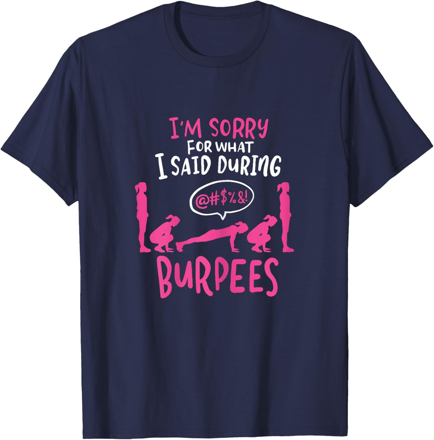 I'm Sorry What I Said During Burpees Funny Gym T-Shirt - T-Shirt | Navy