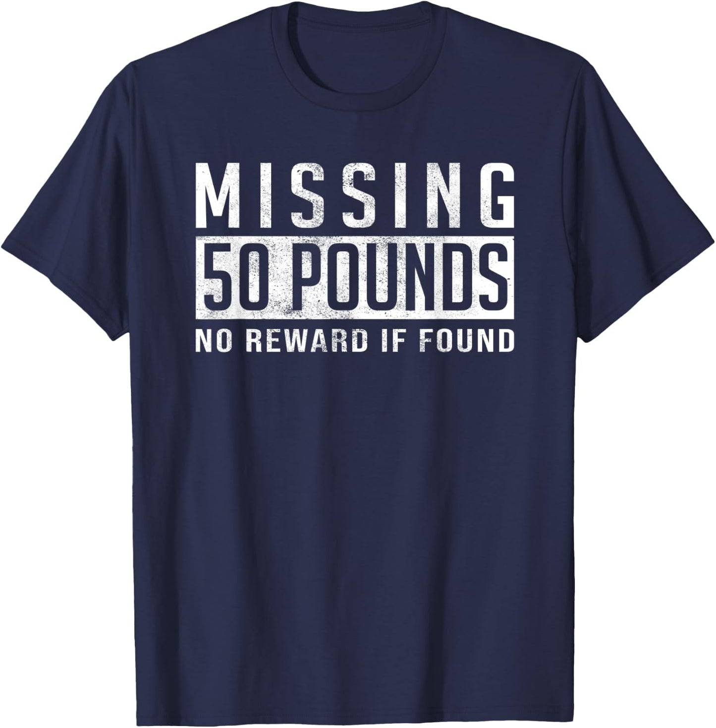Missing 50 Pounds Weight Loss Motivation Quote Gift T-Shirt - T-Shirt | Navy