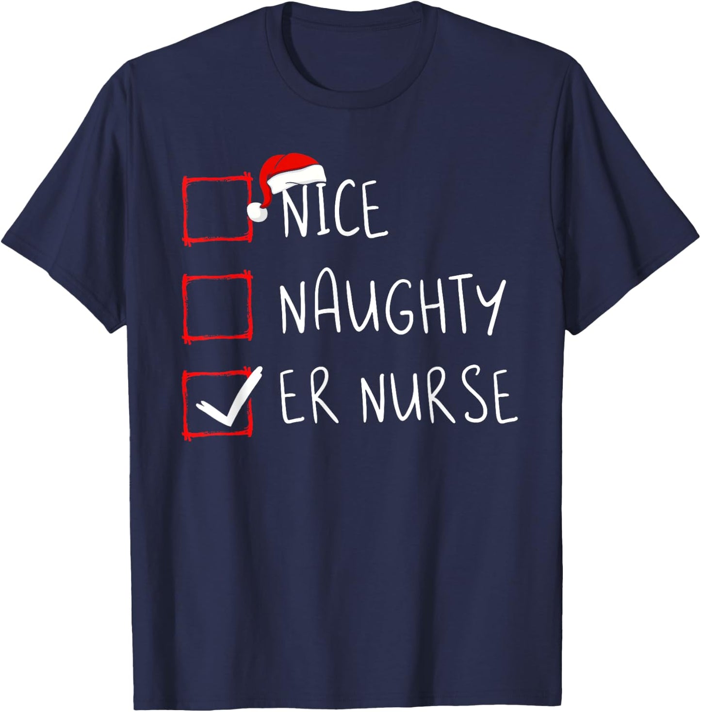 Nice Naughty ER Nurse Christmas List Santa Claus Xmas T-Shirt - T-Shirt | Navy