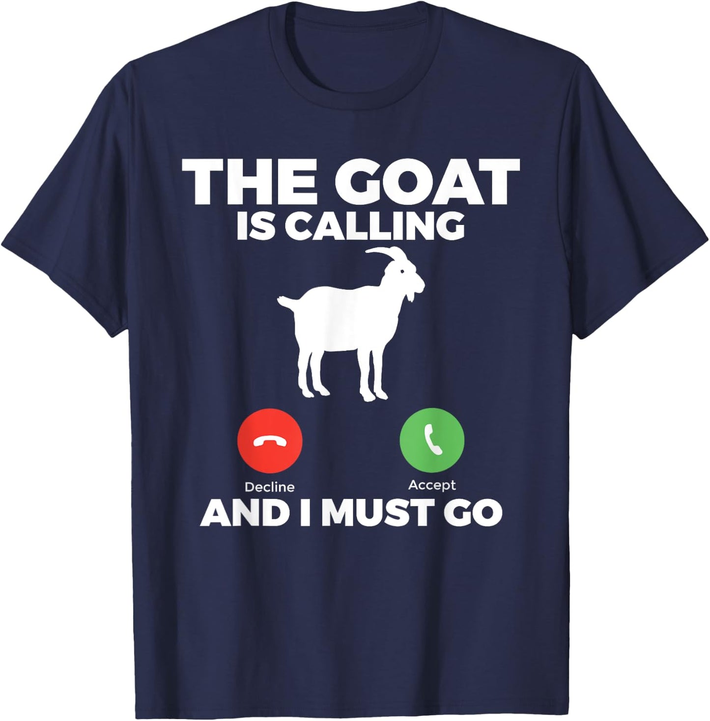 The Goat is calling and i must go Goats lover T-Shirt - T-Shirt | Navy