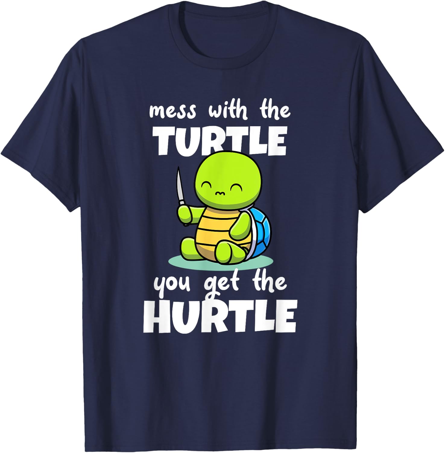 Mess with the Turtle You Get the Hurtle T-Shirt - T-Shirt | Navy