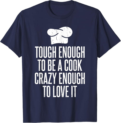 Tough enough to be a Cook crazy enough to love it Cook