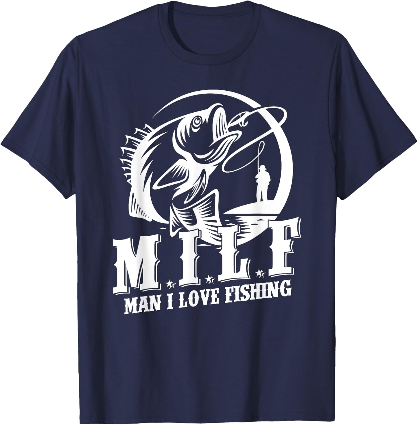 MILF Man I Love Fishing Funny Fishing Gift T-Shirt - T-Shirt | Navy