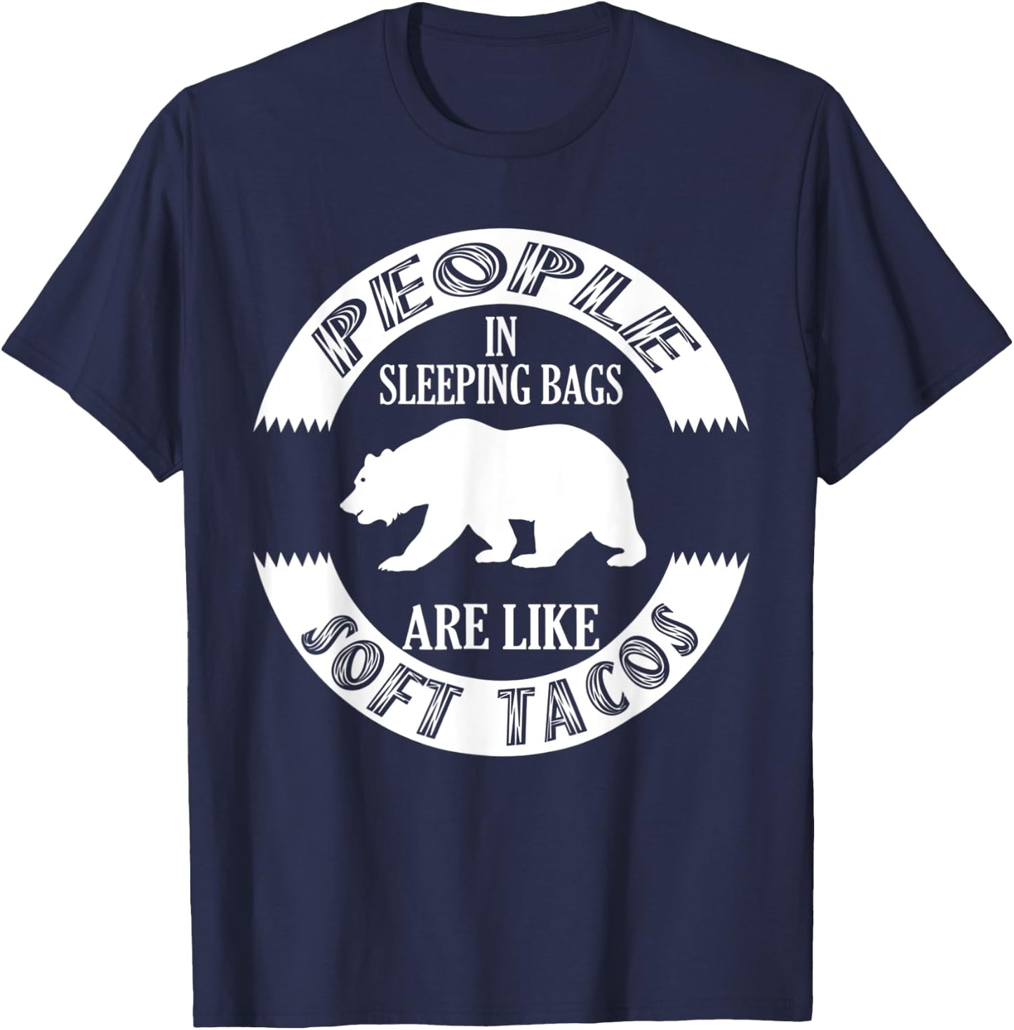 Camping Grizzly Bear People In Sleepings Bear Like Soft Taco T-Shirt - T-Shirt | Navy