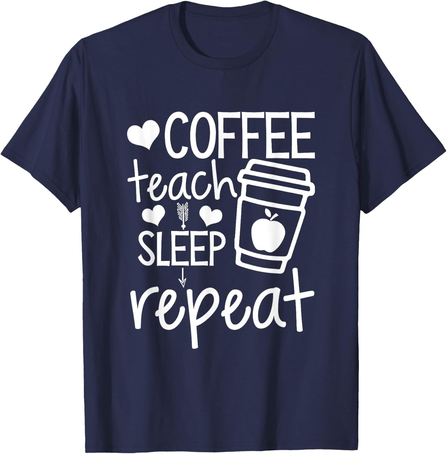 Coffee Teach Sleep Repeat Teacher Funny Teaching Men Women Girls Kids T-Shirt - T-Shirt | Navy