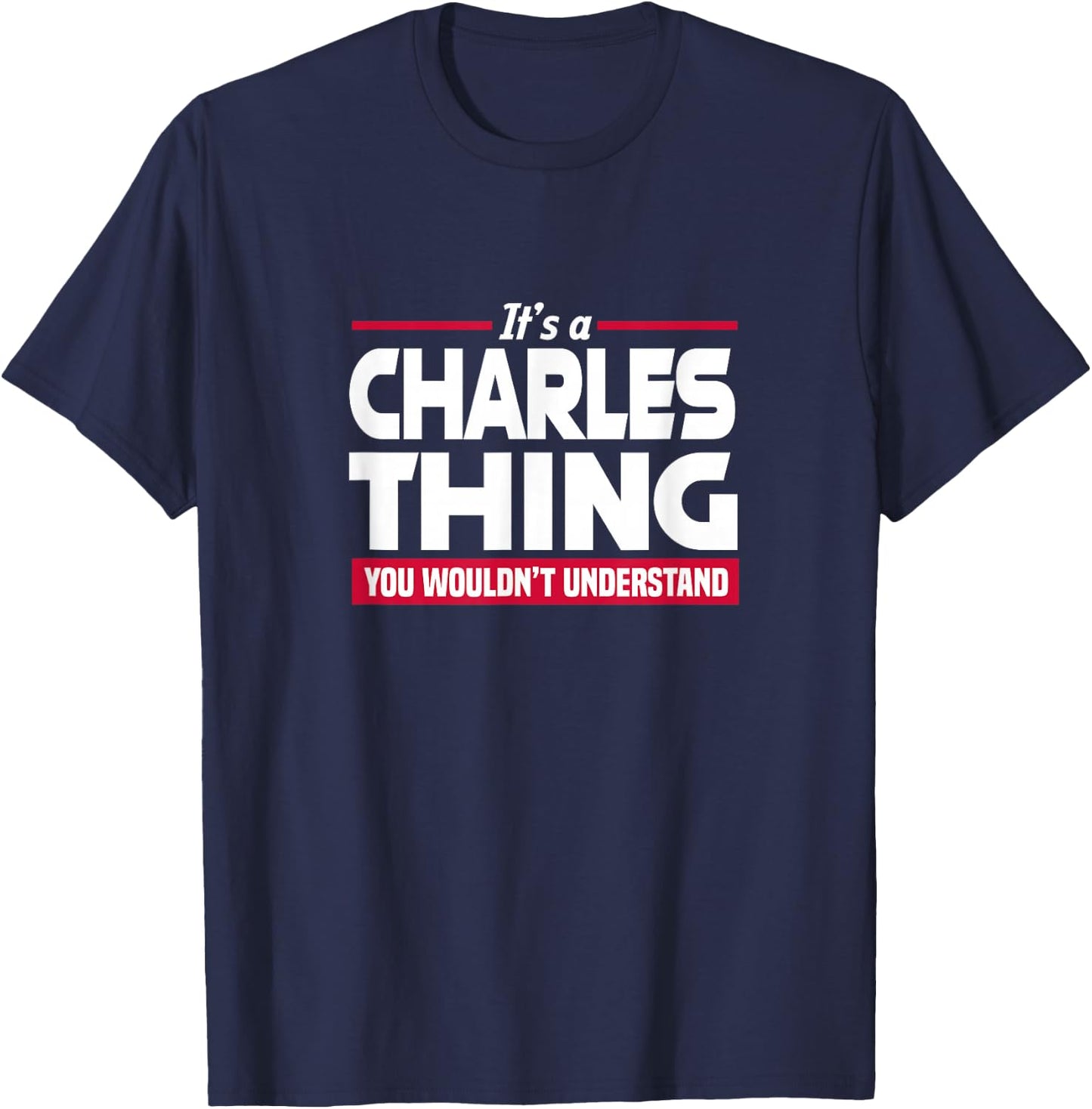 Name It's A Charles Thing You Wouldn't Understand T-Shirt - T-Shirt | Navy