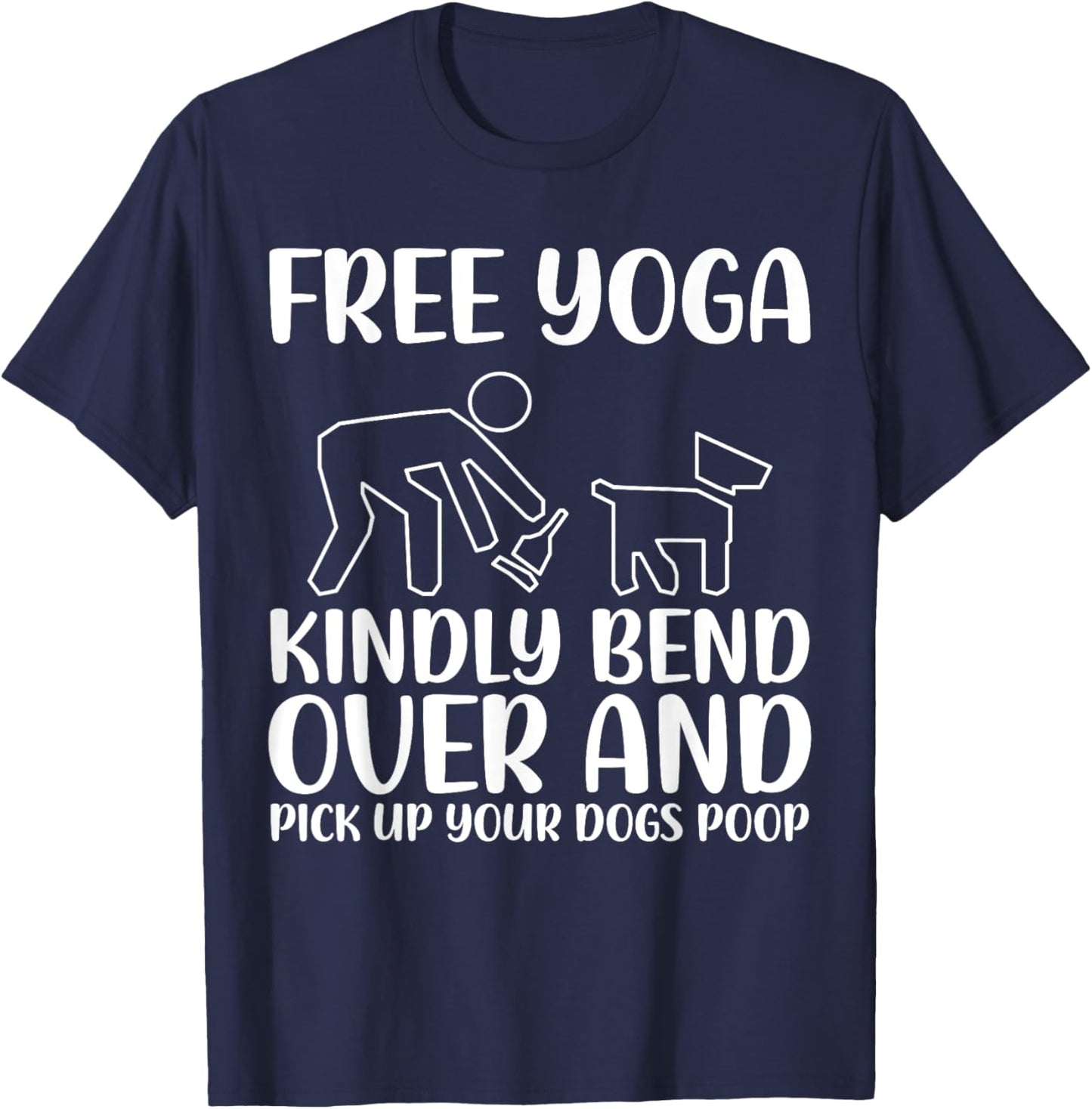 Funny Pick Up Your Dogs Poop Yoga T-Shirt - T-Shirt | Navy