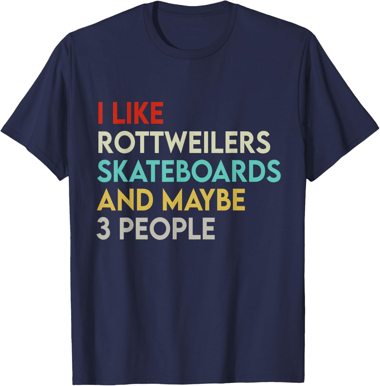 I Like Rottweilers Skateboards and 3 People Retro Rottweiler T-Shirt - T-Shirt | Navy