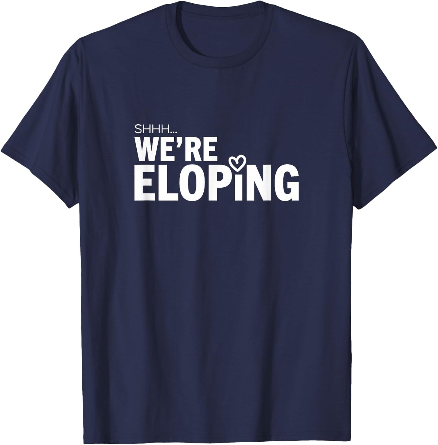 Shhh We’re Eloping Funny Wedding Announcement for Couples T-Shirt - T-Shirt | Navy