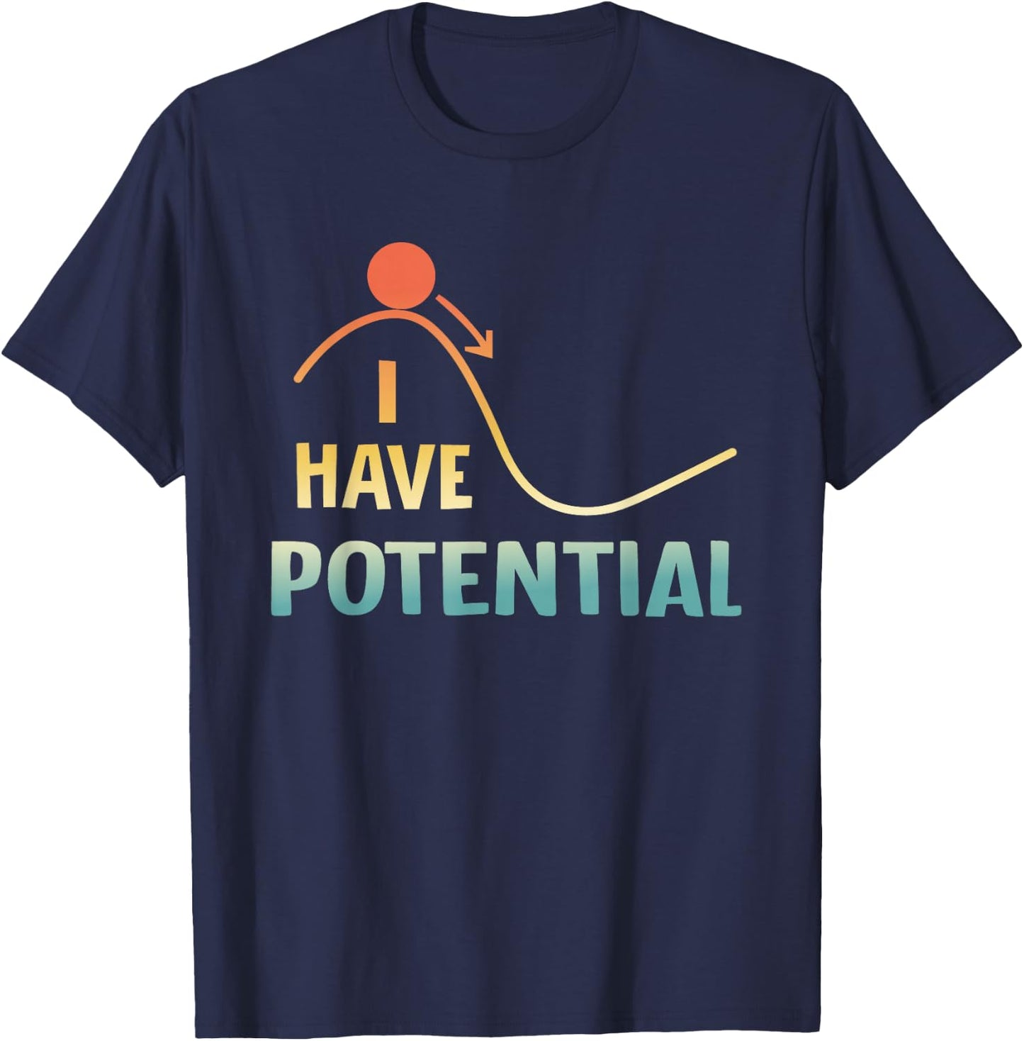 I Have Potential Energy Funny Physics Teacher Nerd Men Women T-Shirt - T-Shirt | Navy