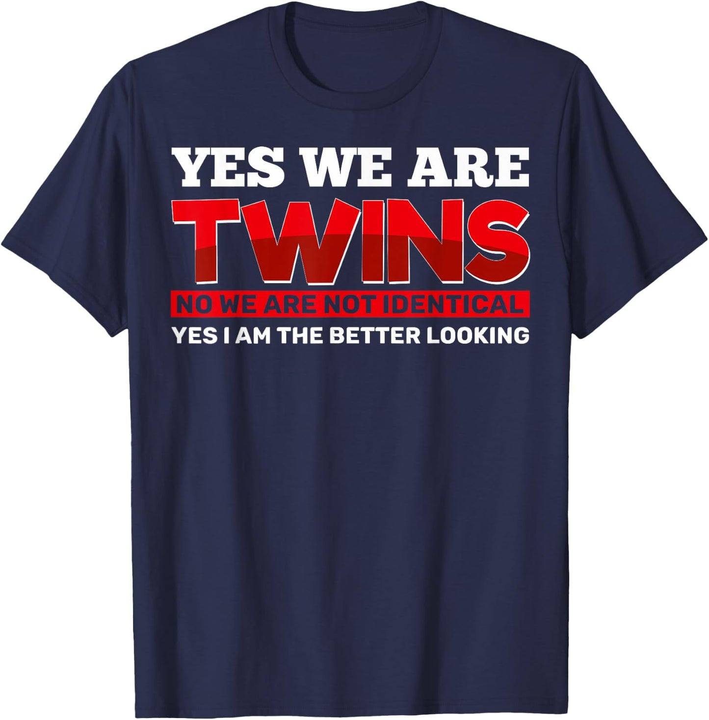 Yes We Are Twins Yes We're Twins Fraternal Twins T-Shirt - T-Shirt | Navy