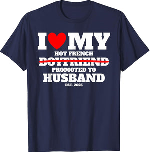 I Love My Hot French Boyfriend Promoted to Husband 2025 Fun T-Shirt - T-Shirt | Navy