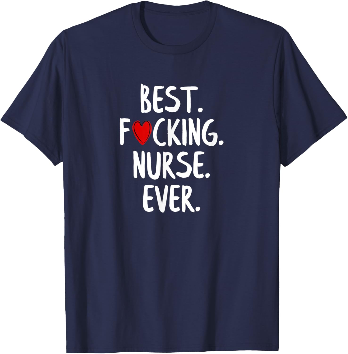 Best Fucking Nurse Ever T-Shirt - T-Shirt | Navy