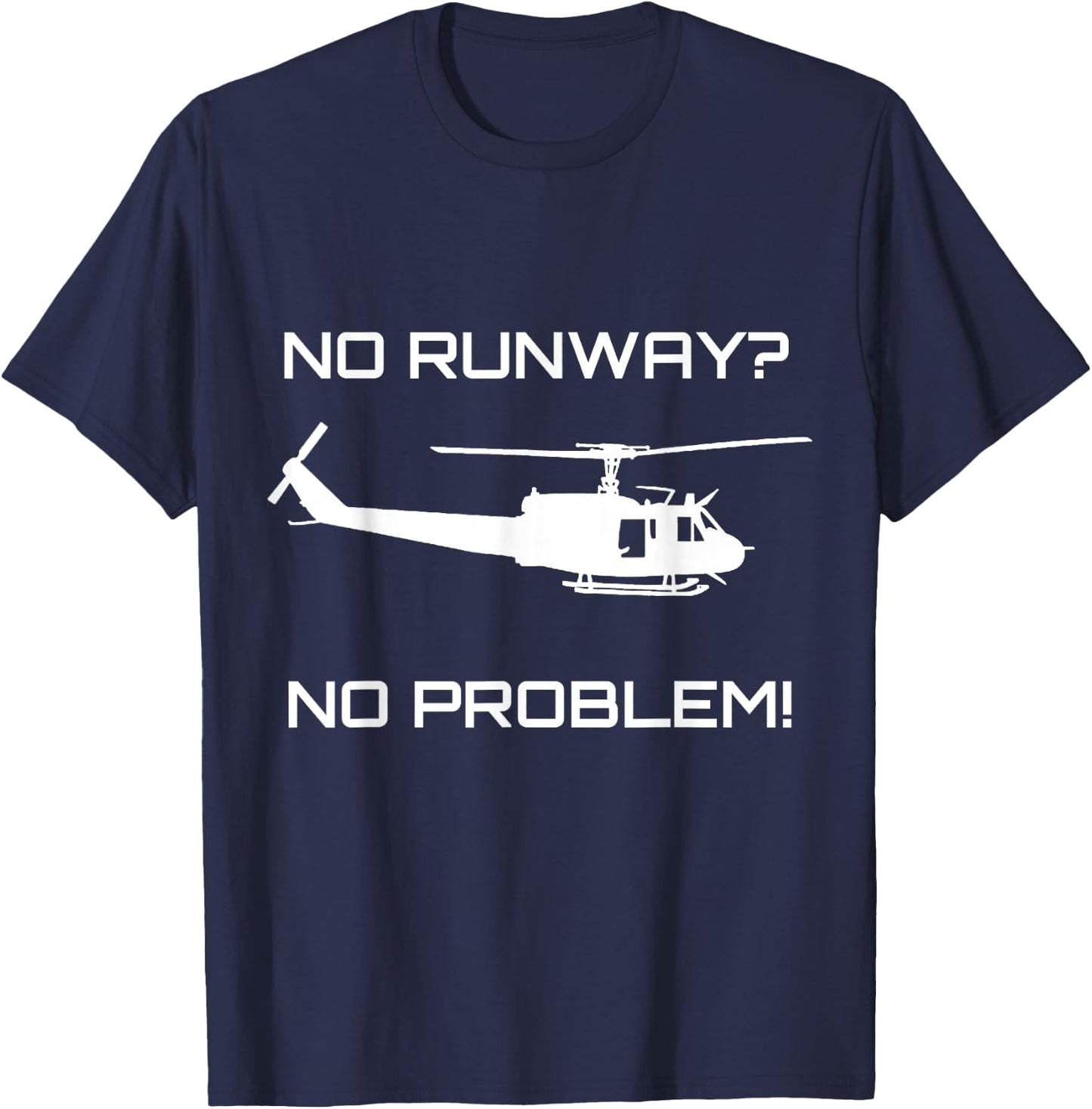 Funny Huey Helicopter No Runway No Problem Shirt T-Shirt - T-Shirt | Navy