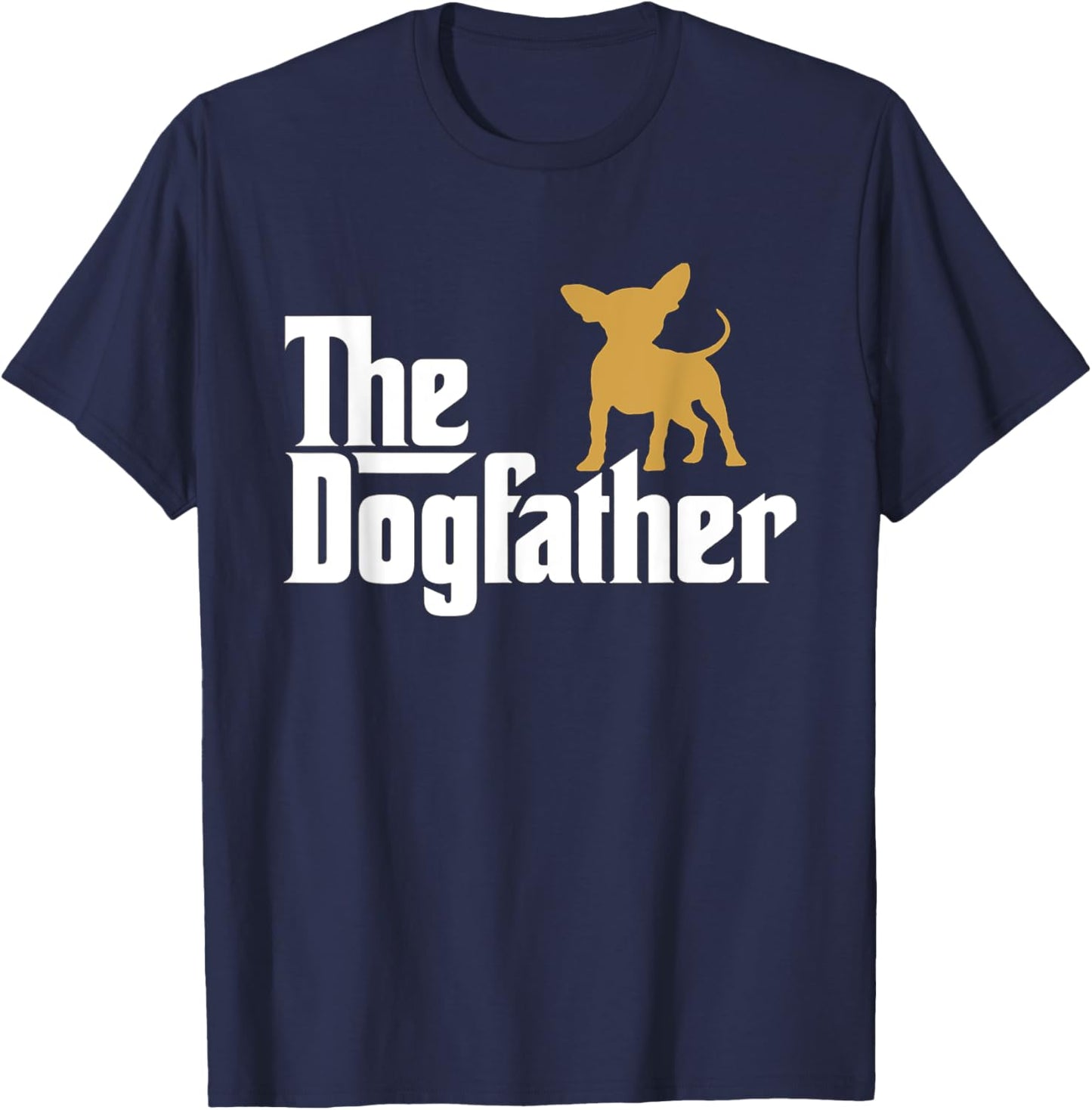 The Dogfather Chihuahua Funny Dog T Shirt- Men Women Girls Kids T-Shirt - T-Shirt | Navy