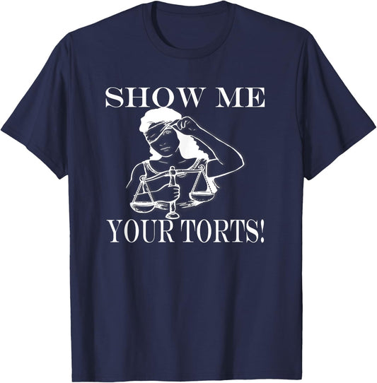 Show me your Torts! funny Lawyer justice gift T-Shirt - T-Shirt | Navy