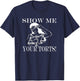 Show me your Torts! funny Lawyer justice gift T-Shirt - T-Shirt | Navy
