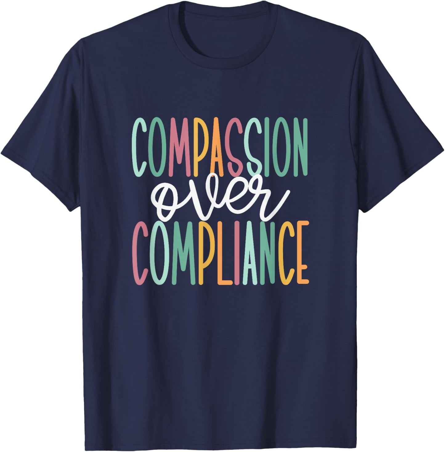 Compassion Over Compliance T-Shirt - T-Shirt | Navy