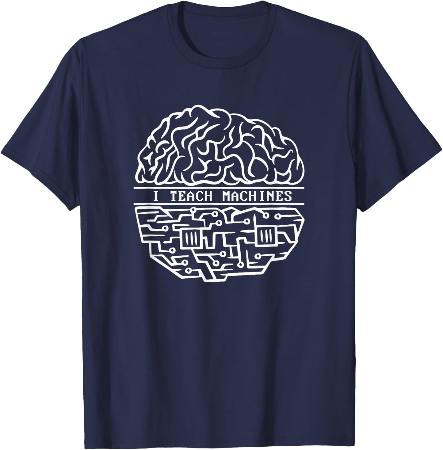 I Teach Machines AI Engineer Machine Learning Engineer T-Shirt - T-Shirt | Navy