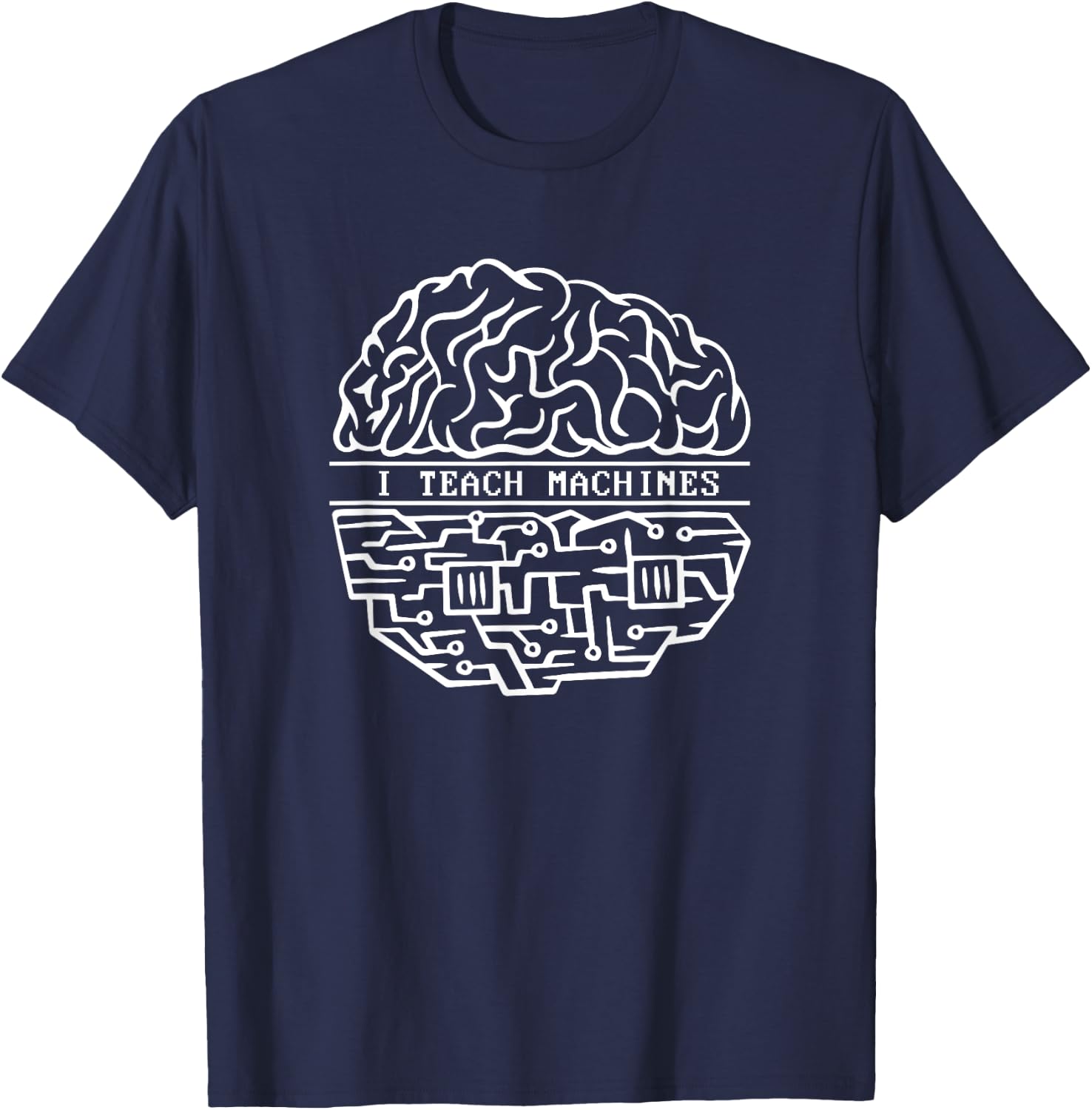 I Teach Machines AI Engineer Machine Learning Engineer T-Shirt - T-Shirt | Navy