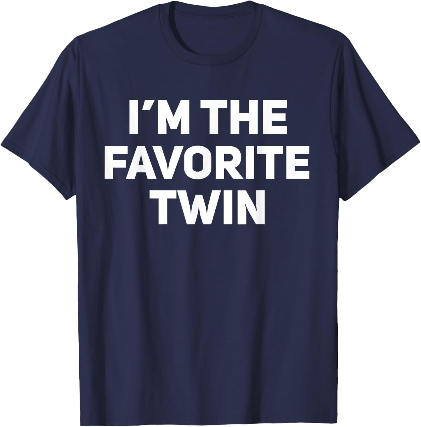 I'm The Favorite Twin Funny Matching Twins T-Shirt - T-Shirt | Navy