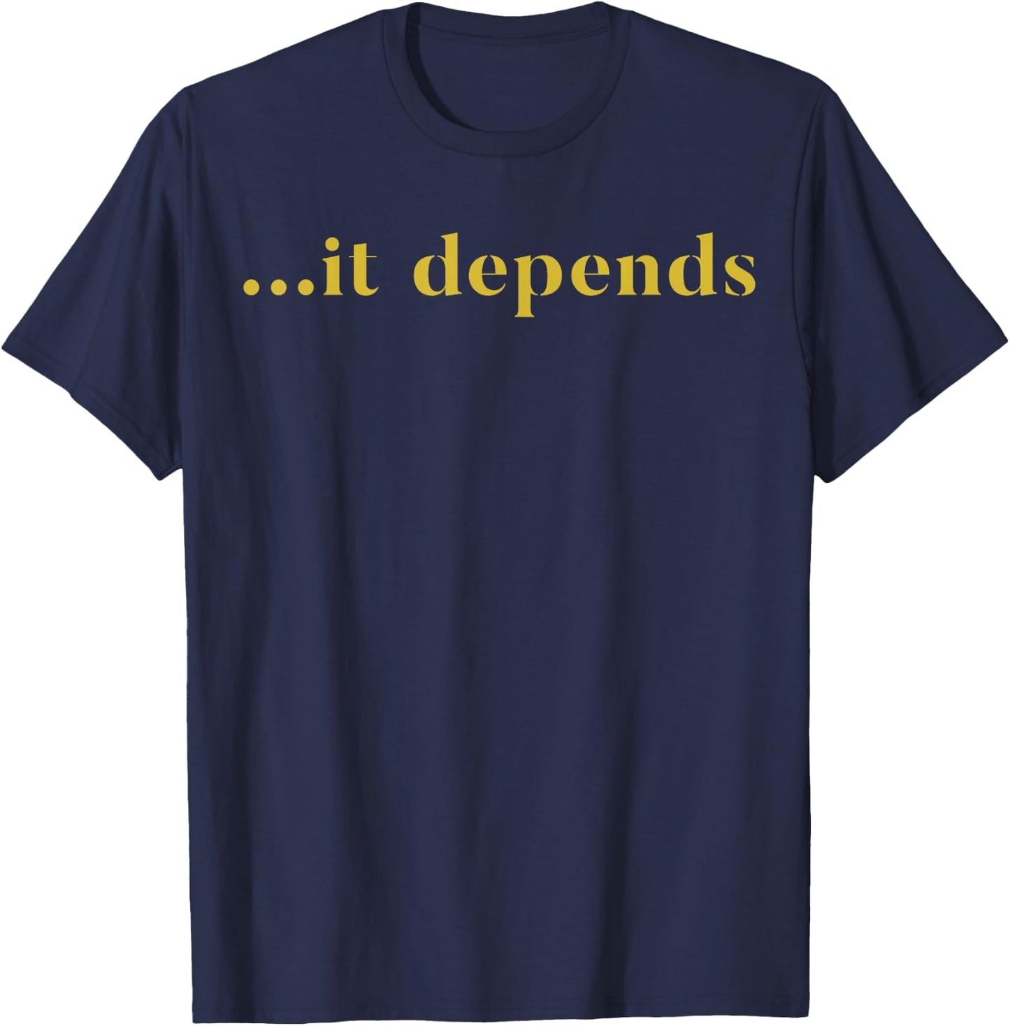 ...it Depends Lawyer T-Shirt - T-Shirt | Navy