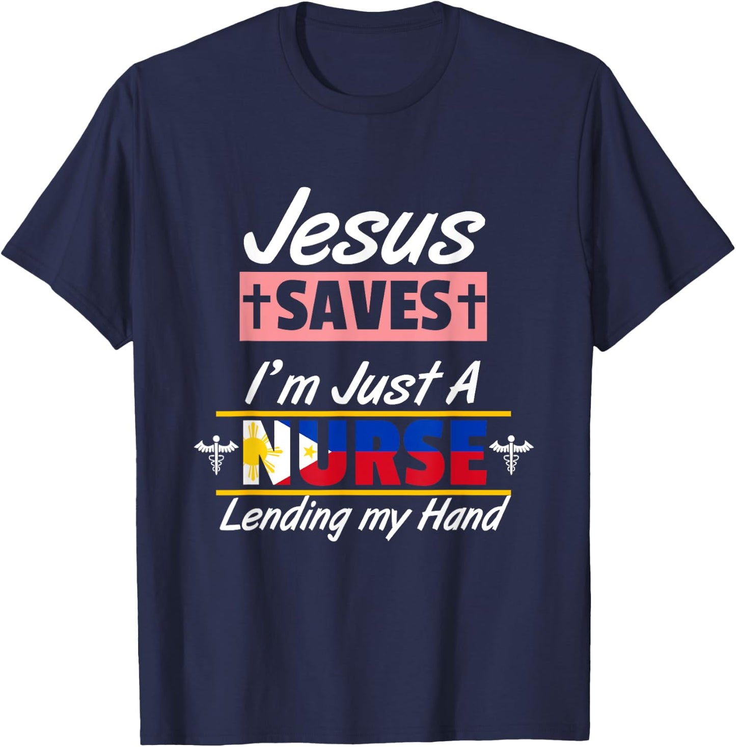 Philippines Filipino Filipina Jesus Save Just A Nurse Flag T-Shirt - T-Shirt | Navy
