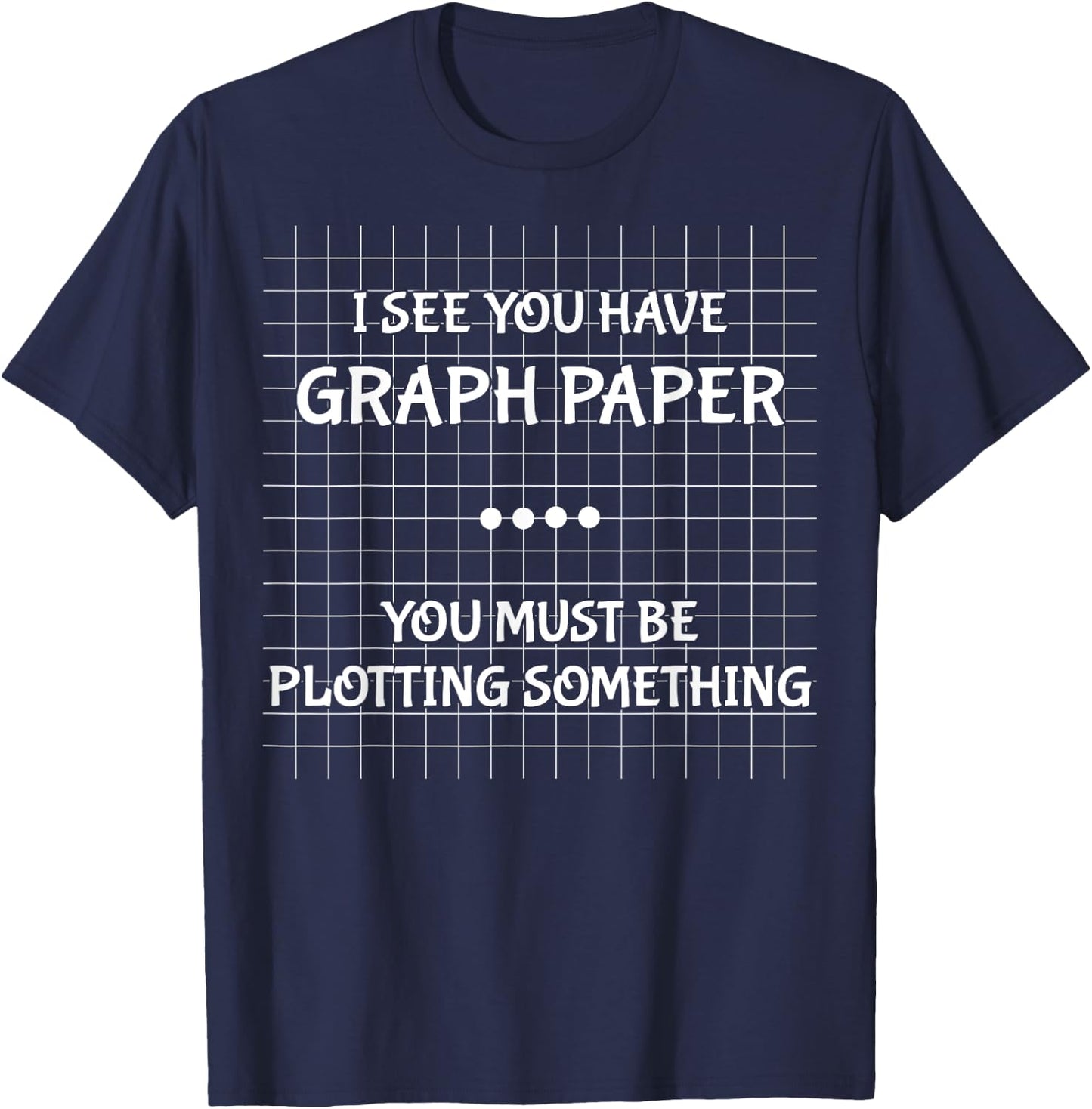 Funny Math Teacher Joke Men Women Fun Best Math Quotes T-Shirt - T-Shirt | Navy