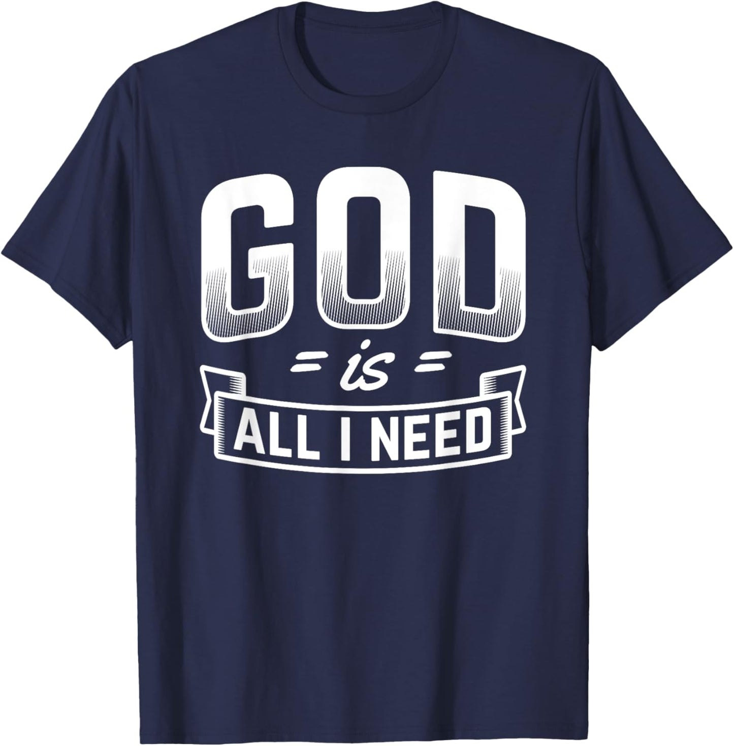 God Is All I Need Christian Bible Jesus T-Shirt - T-Shirt | Navy