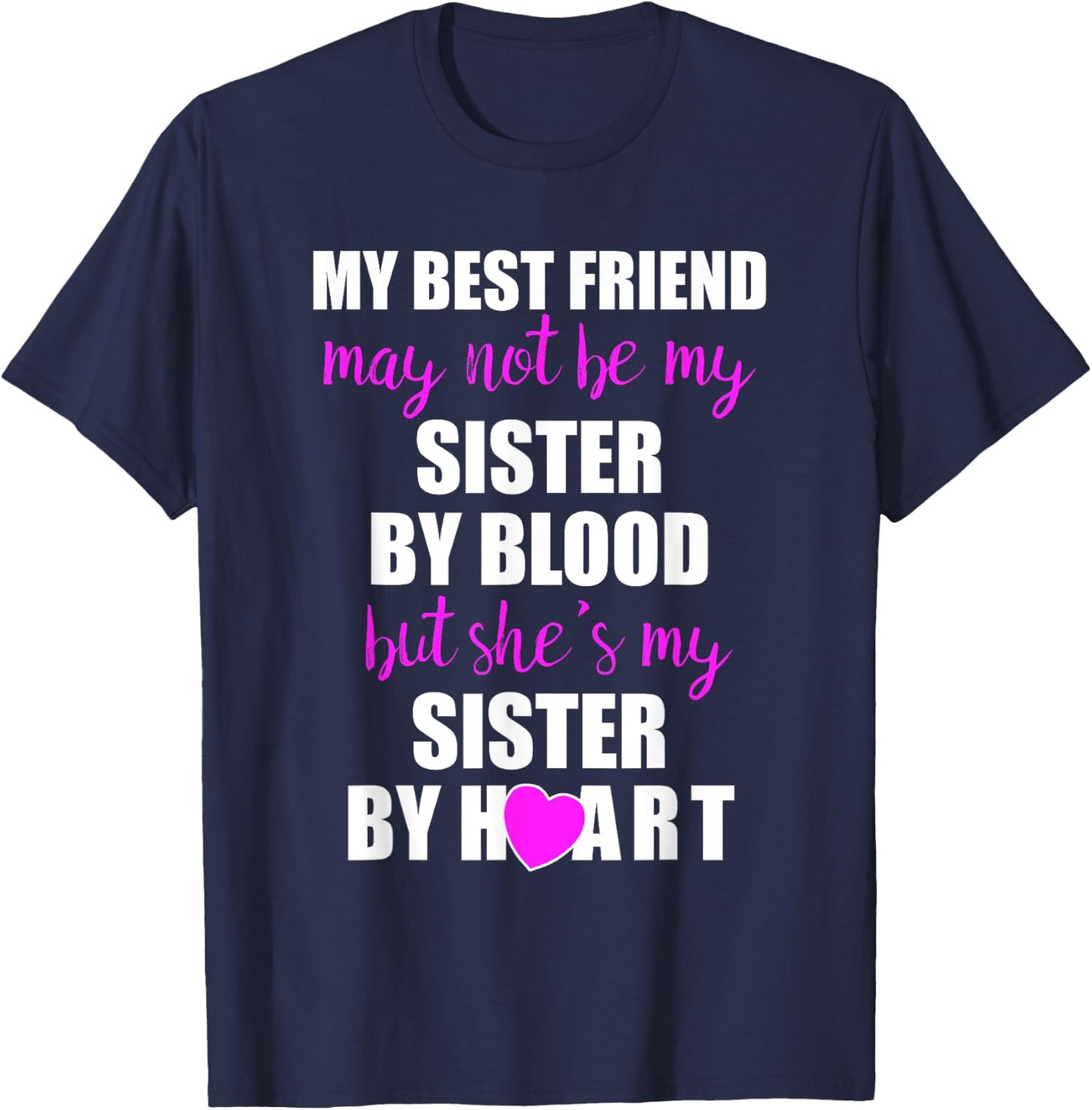 My Best Friend Sister By Heart Perfect Besties Gift T-Shirt - T-Shirt | Navy